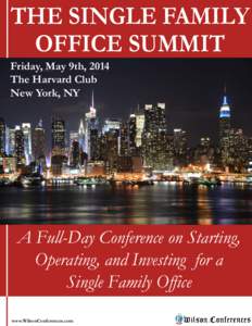 THE SINGLE FAMILY OFFICE SUMMIT Friday, May 9th, 2014 The Harvard Club New York, NY