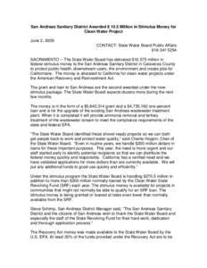 San Andreas Sanitary District Awarded $ 10.5 Million in Stimulus Money for Clean Water Project June 2, 2009 CONTACT: State Water Board Public Affairs[removed]SACRAMENTO -- The State Water Board has delivered $10.575