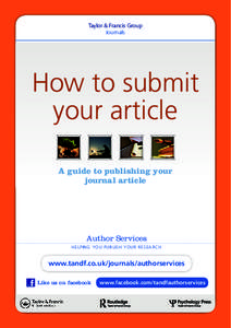 Taylor & Francis Group Journals How to submit your article A guide to publishing your