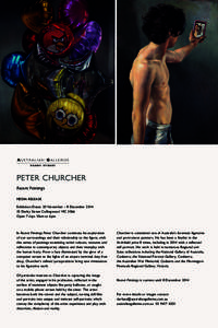 AU S T R A L I A N GA L L E R I E S DERBY STREET PETER CHURCHER Recent Paintings MEDIA RELEASE