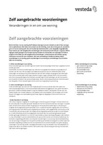 Zelf aangebrachte voorzieningen Veranderingen in en om uw woning Zelf aangebrachte voorzieningen Bij het inrichten van een woning heeft iedereen zijn eigen smaak en ideeën om zijn of haar woongenot te optimaliseren. Nie