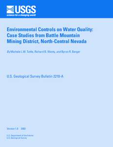 Environmental Controls on Water Quality: Case Studies from Battle Mountain Mining District, North-Central Nevada By Michele L.W. Tuttle, Richard B. Wanty, and Byron R. Berger  U.S. Geological Survey Bulletin 2210-A
