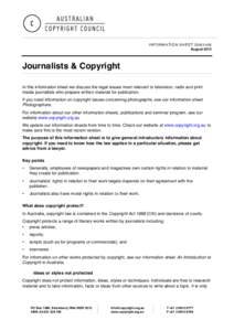 INFORMATION SHEET G081v06 August 2012 Journalists & Copyright In this information sheet we discuss the legal issues most relevant to television, radio and print media journalists who prepare written material for publicat