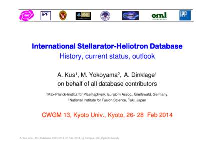 International StellaratorStellarator-Heliotron Database History, current status, outlook A. Kus1, M. Yokoyama2, A. Dinklage1 on behalf of all database contributors 1Max-Planck-Institut