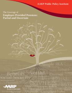 AARP Public Policy Institute The Coverage of Employer-Provided Pensions: Partial and Uncertain ?DN