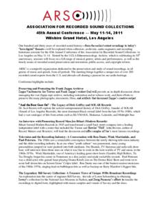 ASSOCIATION FOR RECORDED SOUND COLLECTIONS 45th Annual Conference — May 11-14, 2011 Wilshire Grand Hotel, Los Angeles One hundred and thirty years of recorded sound history—from the earliest extant recordings to toda