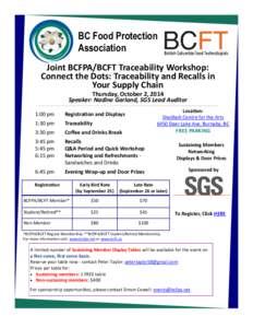 BC Food Protection Association Joint BCFPA/BCFT Traceability Workshop: Connect the Dots: Traceability and Recalls in Your Supply Chain Thursday, October 2, 2014