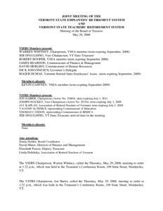 JOINT MEETING OF THE VERMONT STATE EMPLOYEES’ RETIREMENT SYSTEM AND VERMONT STATE TEACHERS’ REITIREMENT SYSTEM Meeting of the Board of Trustees May 29, 2008