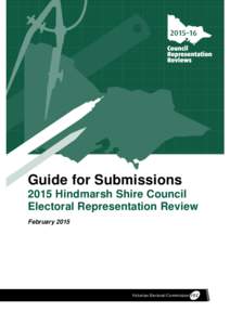 Guide for Submissions 2015 Hindmarsh Shire Council Electoral Representation Review February[removed]Victorian Electoral Commission