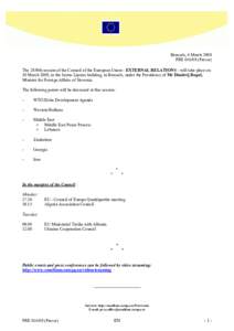 Brussels, 6 March 2008 PRE[removed]Presse) The 2859th session of the Council of the European Union - EXTERNAL RELATIONS - will take place on 10 March 2008, in the Justus Lipsius building, in Brussels, under the Presidenc