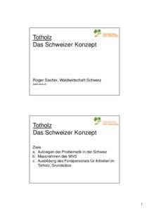 Totholz Das Schweizer Konzept Roger Sacher, Waldwirtschaft Schweiz www.wvs.ch
