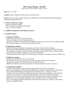 EEFC Board Meeting – Fall[removed]Some names will be omitted in public version.) Date: Oct[removed], 2007 Location: Home of Michael and Patricia Sensor, Hockessin, DE Present: Dan Auvil, Denys Carrillo, Emily Cohen, Matthe