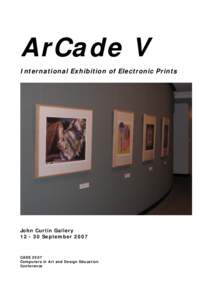 ArCade V International Exhibition of Electronic Prints John Curtin GallerySeptember 2007