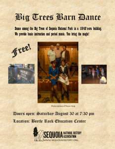 Big Trees Barn Dance Dance among the Big Trees of Sequoia National Park in a 1940’s-era building. We provide basic instruction and period music. You bring the magic! ! e