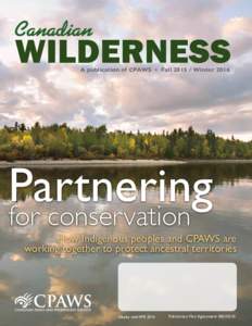 A publication of CPAWS • FallWinterPartnering for conservation How Indigenous peoples and CPAWS are working together to protect ancestral territories