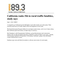 California ranks 5th in rural traffic fatalities, study says Sept. 1, 2011 | KPCC A nonprofit says California has the fifth highest rural traffic fatality rate in the nation. Their research found four in 10 traffic death