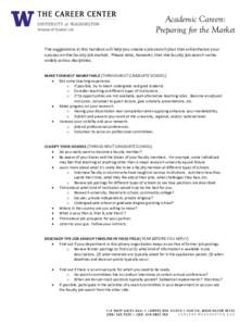 Academic Careers: Preparing for the Market The suggestions in this handout will help you create a job search plan that will enhance your success on the faculty job market. Please note, however, that the faculty job searc