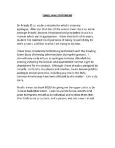 CHRIS JANS STATEMENT   On March 21st I made a mistake for which I sincerely apologize. After our final loss of the season I went to a bar to be amongst friends, became intoxicated and proceeded to act in a