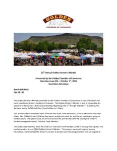 13th Annual Golden Farmer’s Market Presented by the Golden Chamber of Commerce Saturdays June 4th – October 1st, 2016 Seventeen Saturdays Booth Exhibitor Fee $2,125