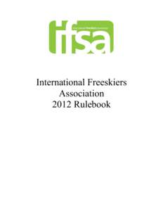 Interna!onal Freeskiers Associa!on  International Freeskiers Association 2012 Rulebook