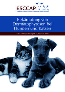 Bekämpfung von Dermatophytosen bei Hunden und Katzen ESCCAP-Empfehlung Nr. 2, Februar 2009  2