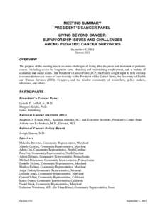 MEETING SUMMARY PRESIDENT’S CANCER PANEL LIVING BEYOND CANCER: SURVIVORSHIP ISSUES AND CHALLENGES AMONG PEDIATRIC CANCER SURVIVORS September 5, 2003