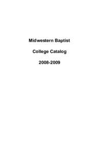 Midwestern Baptist College Catalog[removed] TABLE OF CONTENTS[removed]College Calendar ---------------------------------- 2