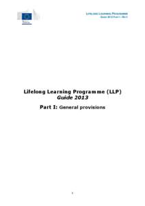 LIFELONG LEARNING PROGRAMME GUIDE 2013 PART I –REV1 Lifelong Learning Programme (LLP) Guide 2013 Part I: General provisions