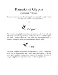 Kamakawi Glyphs by David Peterson These are some of my favorite Kamakawi glyphs, accompanied by an explanation of how they work, and how I came up with them. s