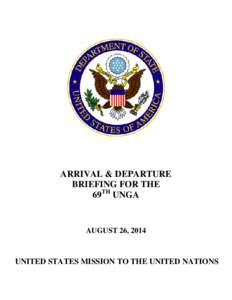 ARRIVAL & DEPARTURE BRIEFING FOR THE 69TH UNGA AUGUST 26, 2014