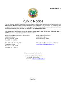 ATTACHMENT A  Public Notice The City of Miami Gardens Police Department will release for public review and comment its application for the Edward Byrne Memorial Justice Assistance Grant (JAG) Formula Program: Local Solic