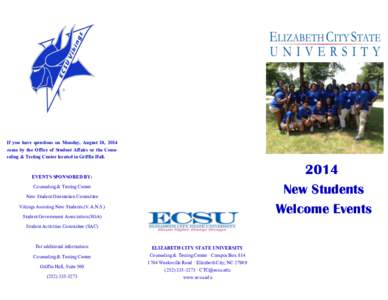 If you have questions on Monday, August 18, 2014 come by the Office of Student Affairs or the Counseling & Testing Center located in Griffin Hall[removed]New Students Welcome Events