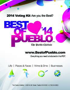 ARE YOU THE BEST? The Pueblo Chieftain’s “Best of Pueblo” will allow readers to select the very best across Pueblo County. Nearly 200 awards will be given in the categories of: LIFE, PLACES & FACES, WINE & DINE, a