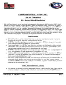 CHAMPIONSHIP BULL RIDING, INC. CBR Bull Team Events 2014 Season Rules & Regulations CBR Bull Team Events is owned, sanctioned and managed by Championship Bull Riding, Inc. (“CBR”) which reserves the right and authori