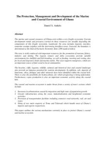 The Protection, Management and Development of the Marine and Coastal Environment of Ghana Daniel S. Amlalo Abstract The marine and coastal resources of Ghana exist within a very fragile ecosystem. Current