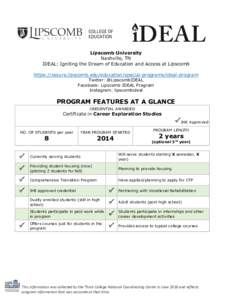 Lipscomb University Nashville, TN IDEAL: Igniting the Dream of Education and Access at Lipscomb https://secure.lipscomb.edu/education/special-programs/ideal-program Twitter: @LipscombIDEAL Facebook: Lipscomb IDEAL Progra