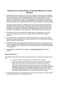 Bristol Pound - Scheme Rules for Individual Members and Trader Members. 1. These Rules are issued by Bristol Pound CIC (‘the Company’) which administers the Bristol Pound (‘the Scheme’). These Rules govern the ad