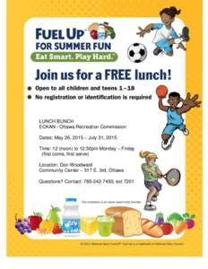 LUNCH BUNCH ECKAN / Ottawa Recreation Commission Dates: May 26, 2015 – July 31, 2015 Time: 12 (noon) to 12:30pm Monday – Friday (first come, first serve) Location: Don Woodward