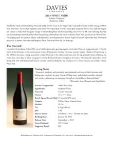 2013 PINOT NOIR Londer Vineyard Anderson Valley The Davies family of Schramsberg Vineyards and J. Davies Estate in the Napa Valley is pleased to release its fifth vintage of Pinot Noir still wines. The family’s experie