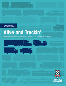 SAFETY QUIZ  Alive and Truckin’ Highway-Railway Crossing Awareness Training for Professional Truck Drivers