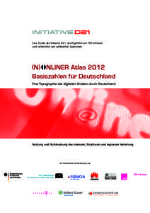Eine Studie der Initiative D21, durchgeführt von TNS Infratest und unterstützt von zahlreichen Sponsoren Basiszahlen für Deutschland Eine Topographie des digitalen Grabens durch Deutschland