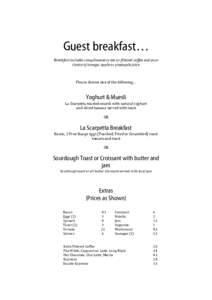 Guest breakfast… Breakfast includes complimentary tea or filtered coffee and your choice of orange, apple or pineapple juice Please choose one of the following…