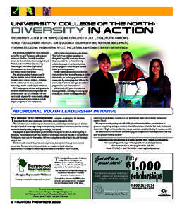 University College of the North:  Diversity in Action THE UNIVERSITY COLLEGE OF THE NORTH (UCN) WAS ESTABLISHED ON JULY 1, 2004, CREATING MANITOBA’S NEWEST POST-SECONDARY INSTITUTE. UCN IS DEDICATED TO COMMUNITY AND NO