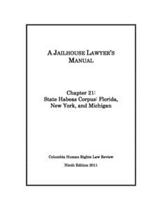 A JAILHOUSE LAWYER’S MANUAL Chapter 21: State Habeas Corpus: Florida, New York, and Michigan