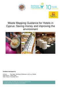 Waste Mapping Guidance for Hotels in Cyprus: Saving money and improving the environment Guidance developed by: Authors: