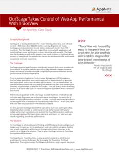 OurStage Takes Control of Web App Performance With TraceView An AppNeta Case Study Company Background: OurStage is a leading destination for music listening, discovery, and editorial content. With more than 125,000 artis