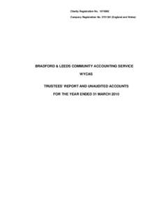 Charity Registration No[removed]Company Registration No[removed]England and Wales) BRADFORD & LEEDS COMMUNITY ACCOUNTING SERVICE WYCAS TRUSTEES’ REPORT AND UNAUDITED ACCOUNTS