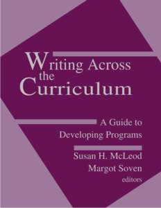 Wtheriting Across Curriculum A Guide to Developing Programs Susan H. McLeod Margot Soven