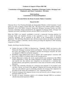 Testimony in Support of House Bill 1368 Commissioner of Financial Regulation - Regulation of Mortgage Lenders, Mortgage Loan Originators, and Money Transmitters - Revisions Mark Kaufman Commissioner of Financial Regulati