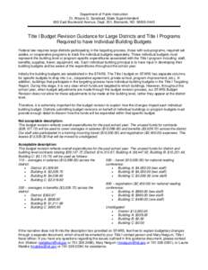 Department of Public Instruction Dr. Wayne G. Sanstead, State Superintendent 600 East Boulevard Avenue, Dept. 201, Bismarck, ND[removed]Title I Budget Revision Guidance for Large Districts and Title I Programs Require